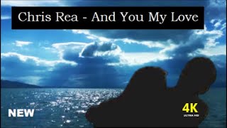 Chris Rea  And You My Love 4k HD [upl. by Adnal]