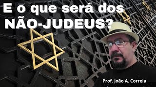 O QUE SERÁ DOS NÃO JUDEUS [upl. by Tacita]