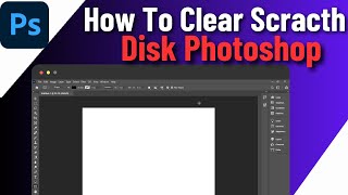 How To Clear Scratch Disk Photoshop 2024  Quick amp Easy [upl. by Zedekiah]