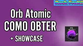 COMO OBTER ORB ATOMIC MAIS SHOWCASE COMPLETO ROCK FRUIT [upl. by Rakel]