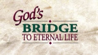 Gods Bridge to Eternal Life [upl. by Edme]