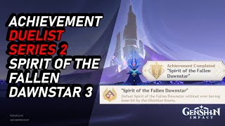 GENSHIN IMPACT  ACHIEVEMENT DUELIST SERIES 2 SPIRIT OF THE FALLEN DAWNSTAR 3 [upl. by Weyermann]