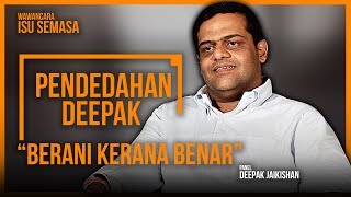 🔥PENDEDAHAN DEEPAK🔥  quotBERANI KERANA BENARquot [upl. by Amerd626]