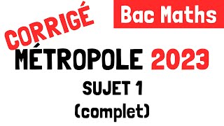 Bac Maths  Correction du sujet 1 de Métropole 20 mars 2023 [upl. by Mart994]