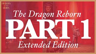 The Dragon Reborn  Part 1 Extended Edition Chapter 10 [upl. by Llennoj161]