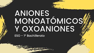 👉 ANIONES monoatómicos y oxoaniones  paso a paso  Formulación INORGÁNICA  ESOBachillerato [upl. by Eibob]