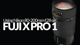 Nikon 80200 f28 on Fuji X Pro 1 Using Nikon Lenses with Fuji X Cameras [upl. by Attekal]