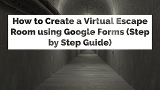 How to make a Virtual Escape Room Using Google Forms Step by step [upl. by Klinger]