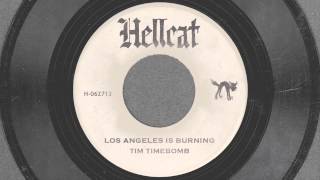 Los Angeles Is Burning  Tim Timebomb and Friends [upl. by Yrehc]