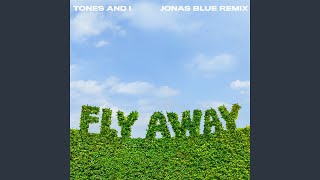 Fly Away Jonas Blue Remix [upl. by Cl]