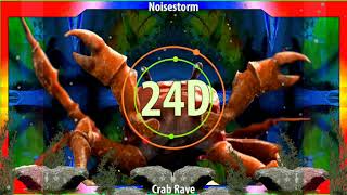 Noisestorm  Crab Rave 24D AUDIO🎧 [upl. by Oniger]