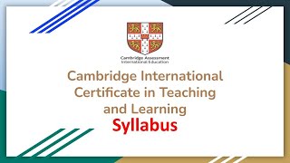 Cambridge International Certificate in Teaching and Learning  CICTampL  Syllabus and Overview [upl. by Swinton]