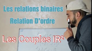 Les Relations Binaires partie 3  Relation dordre  Les Couples  MATH 1 [upl. by Notsla]