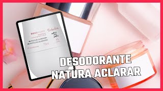 Minha experiência com o desodorante Natura Todo Dia Aclarar [upl. by Zoa]