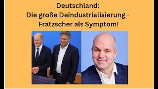 Deutschland Die große Deindustrialisierung  Fratzscher als Symptom Marktgeflüster Teil1 [upl. by Cesaria]