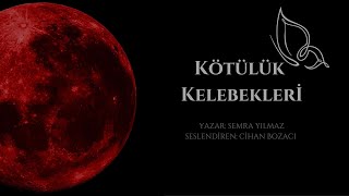 KÖTÜLÜK KELEBEKLERİ 6BÖLÜM amp MUHTEŞEM BİR HİKAYE amp SESLİ KİTAP [upl. by Atteras]