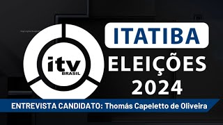 ELEIÇÕES ITATIBA 2024 ENTREVISTA COM O CANDIDATO A PREFEITO THOMÁS CAPELETTO DE OLIVEIRA  PSD [upl. by Aropizt]