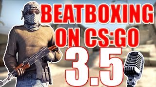 WHEN A BEATBOXER PLAYS CSGO 35 [upl. by Esom]