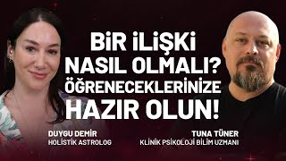 Bir İlişki Nasıl Olmalı İlişkiler Hakkında Öğreneceklerinize Hazır Olun  Tuna Tüner  Duygu Demir [upl. by Chamkis]