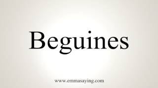 How To Pronounce Beguines [upl. by Yoccm]