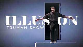 ILLUSION TRUMAN SHOW TRIBUTE [upl. by Howlyn912]