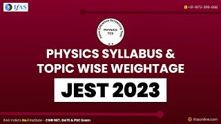 JEST 2023 Physics Syllabus amp Topic Wise Weightage [upl. by Alboran955]