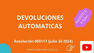 DEVOLUCIONES AUTOMATICAS DEL SALDO A FAVOR EN LA DECLARACIÓN DE RENTA Resolución 000117 de 2024 [upl. by Natalee]