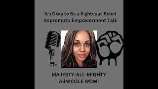 Its Okay to Be a Righteous Rebel Impromptu Empowerment Talk [upl. by Htebazie]