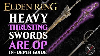 Heavy Thrusting Swords are the Best Weapon in Elden Ring  All Heavy Thrusting Swords Breakdown [upl. by Ecikram4]