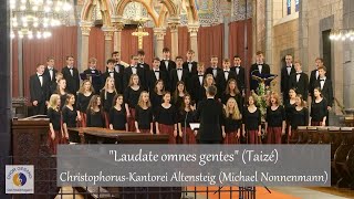 quotLaudate omnes gentesquot Taizé  ChristophorusKantorei Altensteig Michael Nonnenmann [upl. by Anual495]