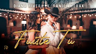 Diana Rivera x Daniel Merak  Fuiste Tú Video Oficial [upl. by Neesay]