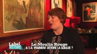 Label Histoire  Le Moulin Rouge atil vraiment dévoré La Goulue [upl. by Joby]