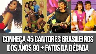 CONHEÇA 45 CANTORES BRASILEIROS DOS ANOS 90 [upl. by Eshman]