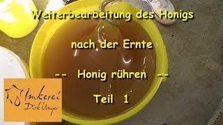 Bearbeitung des Honigs nach der Ernte  Honig rühren Teil 1 [upl. by Sylvan]