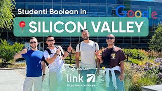 5 STUDENTI BOOLEAN in Silicon Valley alla scoperta del mondo tech  In viaggio con Link [upl. by Ettelohcin]