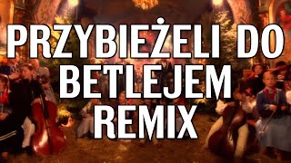 PRZYBIEŻELI DO BETLEJEM REMIX [upl. by Leinoto]