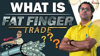 What Is Fat Finger Trade  How Does It Impact Market  Is Fat Finger Is Human Error [upl. by Appel]