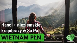 Północny Wietnam 🍜 HANOI i nieziemskie widoki w SaPa Nasze wrażenia [upl. by Aiela]