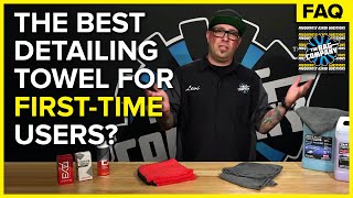 Whats The Best Towel For FirstTime Detailers  The Rag Company FAQ [upl. by Tristam]