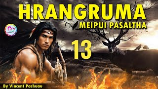 Meipui Pasaltha Hrangruma  13  By Vincent Pachuau [upl. by Eirual]