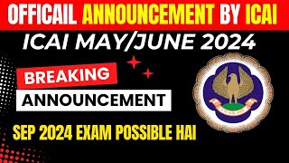 OFFICIAL Announcement BY ICAI MAYJune 2024 Exams  September 2024 CA EXAM POSSIBLE HAIN [upl. by Mascia]