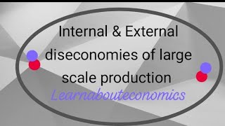 Internal and external Diseconomies Of large scale production [upl. by Royall973]