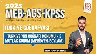 3KPSS Coğrafya  Türkiyenin Coğrafi Konumu 3 Mutlak Konum Meridyen Boylam Bayram MERAL  2025 [upl. by Addiego693]