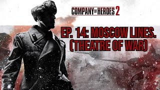 Ep 14 quotMoscow Linesquot Company of Heroes 2 2013 Theatre of War Normal [upl. by Mellar238]