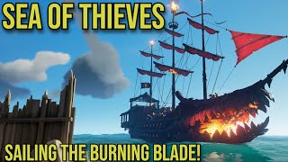 SEA OF THIEVES  COMMANDING THE BURNING BLADE  seaofthieves [upl. by Marcia]