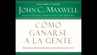 COACH JOHN MAXWELL  Audiolibro  Como Ganarse a la Gente [upl. by Enilhtak]