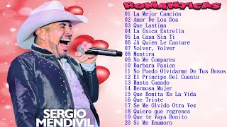 SERGIO MENDIVIL MIX 💖LAS 20 GRANDES EXITOS DE SERGIO MENDIVIL 💖SERGIO MENDIVIL SUS MEJORES CANCIONES [upl. by Ynned527]