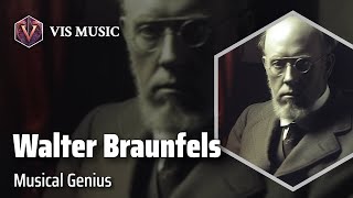 Walter Braunfels Harmonic Maestro  Composer amp Arranger Biography [upl. by Leeanne]