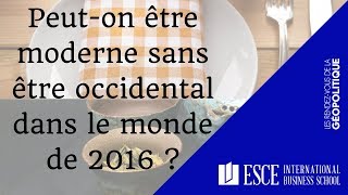 Peuton ÊTRE MODERNE SANS ÊTRE OCCIDENTAL dans le monde de 2016 [upl. by Eceerahs]