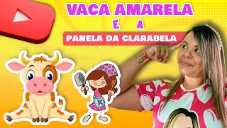 Vaca amarela e a panela da Clarabela [upl. by Warram]